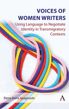 Hardcover Voices of Women Writers: Using Language to Negotiate Identity in (Trans)Migratory Contexts Book