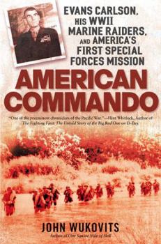 Hardcover American Commando: Evans Carlson, His WWII Marine Raiders, and America's First Special Forces Mission Book
