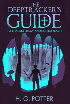 Paperback The DeepTracker's Guide: to Thaumaturgy and Netherbeasts Book