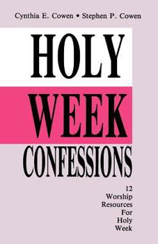Paperback Holy Week Confessions: 12 Worship Resources For Holy Week Book