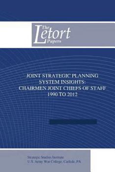 Paperback Joint Strategic Planning System Insights: Chairmen Joint Chiefs of Staff 1990 to 2012 Book