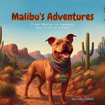 Malibu's Adventures: From Shelter to Summits One Trail at a Time (The Pup's Guide Collection")
