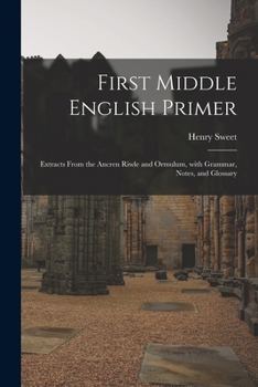 Paperback First Middle English Primer: Extracts From the Ancren Riwle and Ormulum, With Grammar, Notes, and Glossary Book
