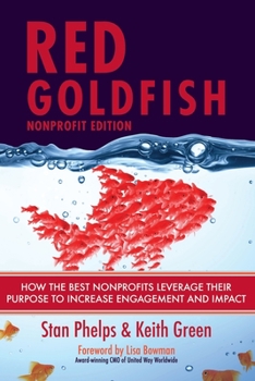 Paperback Red Goldfish Nonprofit Edition: How the Best Nonprofits Leverage Their Purpose to Increase Engagement and Impact Book