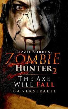 Lizzie Borden, Zombie Hunter 2: The Axe Will Fall - Book #2 of the Lizzie Borden, Zombie Hunter