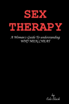Paperback Sex Therapy: A Woman's Guide To understanding WHY MEN CHEAT Book