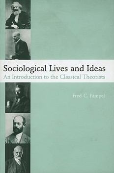 Paperback Sociological Lives and Ideas: An Introduction to the Classical Theorists Book