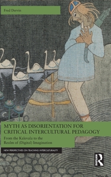 Myth as Disorientation for Critical Intercultural Pedagogy: From the Kalevala to the Realm of (Digital) Imagination