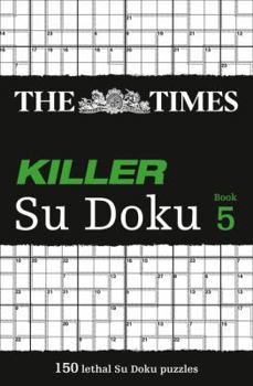 Paperback The Times Killer Su Doku 5: 150 Challenging Puzzles from the Times Book