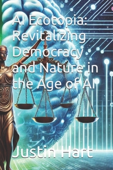 AI Ecotopia: Revitalizing Democracy and Nature in the Age of AI