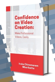 Paperback Confidence on Video Creation: Make Professional Videos, Easily. Book