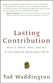 Paperback Lasting Contribution: How to Think, Plan, and ACT to Accomplish Meaningful Work Book