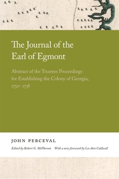 The Journal of the Earl of Egmont: Abstract of the Trustees Proceedings for Establishing the Colony of Georgia, 1732-1738 - Book  of the Georgia Open History Library