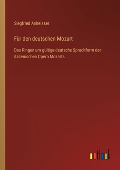 Paperback Für den deutschen Mozart: Das Ringen um gültige deutsche Sprachform der italienischen Opern Mozarts [German] Book