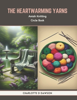 Paperback The Heartwarming Yarns: Amish Knitting Circle Book