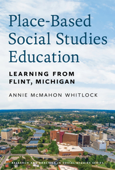 Paperback Place-Based Social Studies Education: Learning from Flint, Michigan Book