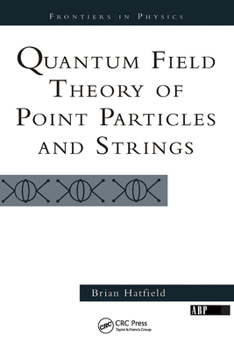 Hardcover Quantum Field Theory Of Point Particles And Strings Book