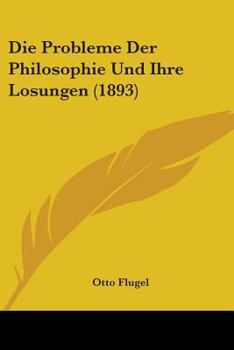 Paperback Die Probleme Der Philosophie Und Ihre Losungen (1893) Book