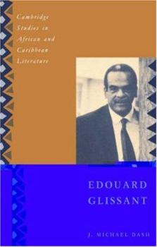 Edouard Glissant (Cambridge Studies in African & Caribbean Literature) (Cambridge Studies in African & Caribbean Literature) - Book  of the Cambridge Studies in African and Caribbean Literature