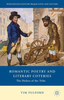 Hardcover Romantic Poetry and Literary Coteries: The Dialect of the Tribe Book