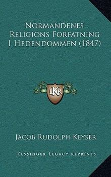 Paperback Normandenes Religions Forfatning I Hedendommen (1847) [Danish] Book