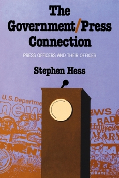 Paperback The Government/Press Connection: Press Officers and Their Offices Book