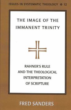 Hardcover The Image of the Immanent Trinity: Rahner's Rule and the Theological Interpretation of Scripture Book