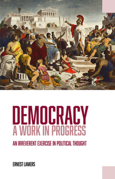 Paperback Democracy -- A Work in Progress: An Irreverent Exercise in Political Thought Book