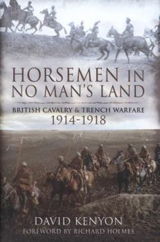 Hardcover Horsemen in No Man's Land: British Cavalry and Trench Warfare 1914-1918 Book