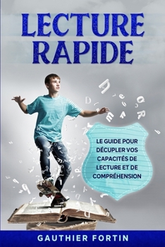 Paperback Lecture rapide: Le guide pour décupler vos capacités de lecture et de compréhension [French] Book