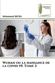 Paperback Wuhan ou la naissance de la covid-19. Tome 2 [French] Book