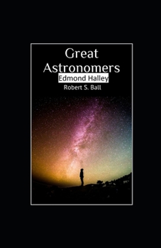 Great Astronomers: Edmond Halley Illustrated