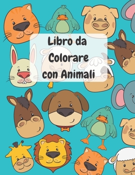 Paperback Libro da Colorare con Animali: Facili e Divertenti Animali da Colorare per Bambini da 3 a 4, da 4 a 8, Ragazze e Ragazzi, Asilo Nido e Scuola Materna [Italian] Book