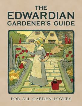 Hardcover The Edwardian Gardener's Guide: For All Garden Lovers Book