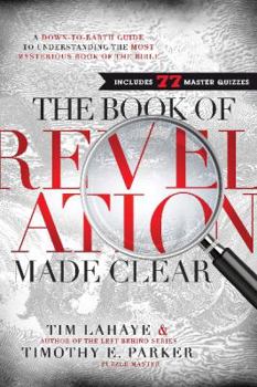 Hardcover The Book of Revelation Made Clear: A Down-To-Earth Guide to Understanding the Most Mysterious Book of the Bible Book