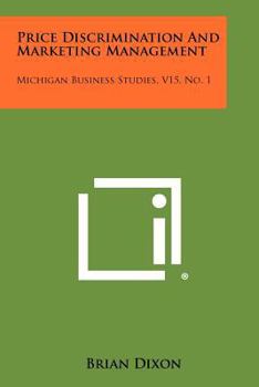 Paperback Price Discrimination And Marketing Management: Michigan Business Studies, V15, No. 1 Book
