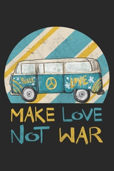 Make Love Not War: Hippie Notebook Blank Dot Grid Hippies Journal dotted with dots 6x9 120 Pages Checklist Record Book Peace Love Take Notes faith ... Planner Paper Christmas Gift for Hippies