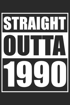 Straight Outta 1990: Journal blank lined | 120 pages in 6x9" inches | Perfect for all persons which are born in 1990