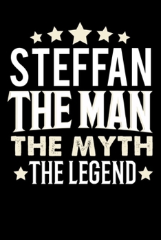 Notizbuch: Steffan The Man The Myth The Legend (120 karierte Seiten als u.a. Tagebuch, Reisetagebuch f�r Vater, Ehemann, Freund, Kumpe, Bruder, Onkel und mehr)