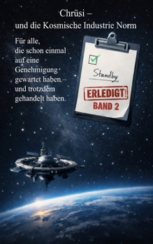 Chrüsi und die Kosmische Industrie Norm: Science Fiction Satire Roman: Band 2 der Chrüsi Roman-Reihe (German Edition)