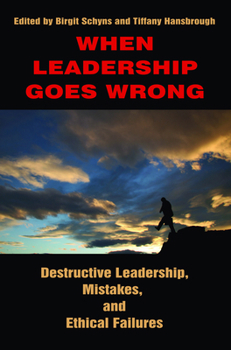 Paperback When Leadership Goes Wrong Destructive Leadership, Mistakes, and Ethical Failures Book