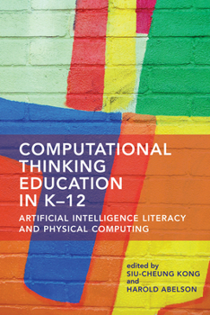 Paperback Computational Thinking Education in K-12: Artificial Intelligence Literacy and Physical Computing Book