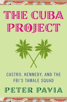 Hardcover The Cuba Project: Castro, Kennedy, and the FBI's Tamale Squad Book