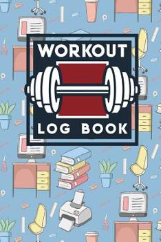Workout Log Book: Bodybuilding Workout Tracker, Tracking Exercise, Fitness Tracker Notebook, Workout Logs For Men