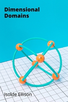 Paperback Dimensional Domains: Designing Immersive Experiences Through 3D Environment Modeling Book