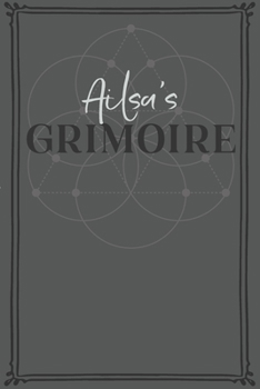 Paperback Ailsa's Grimoire: Personalized Grimoire / Book of Shadows (6 x 9 inch) with 110 pages inside, half journal pages and half spell pages. Book