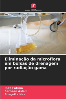 Eliminação da microflora em bolsas de drenagem por radiação gama (Portuguese Edition)