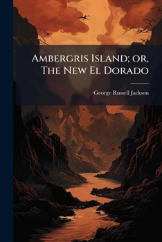 Paperback Ambergris Island; or, The New El Dorado Book