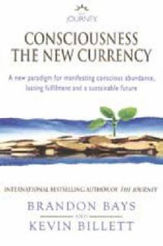 Paperback The Journey - Counciousness: The New Currency. Brandon Bays and Kevin Billett Book