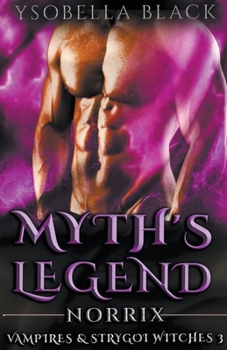 Myth's Legend: Norrix - Book #3 of the Vampires & Strygoi Witches